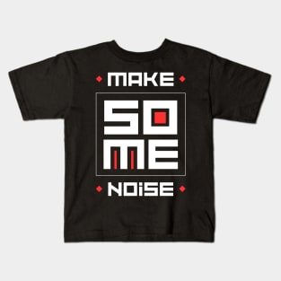 MAKE SOME NOISE Kids T-Shirt